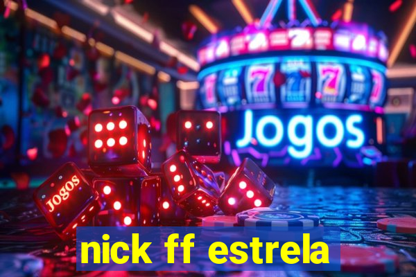 nick ff estrela